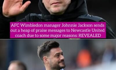 AFC Wimbledon manager Johnnie Jackson sends out a heap of praise messages to Newcastle United coach due to some major reasons: REVEALED