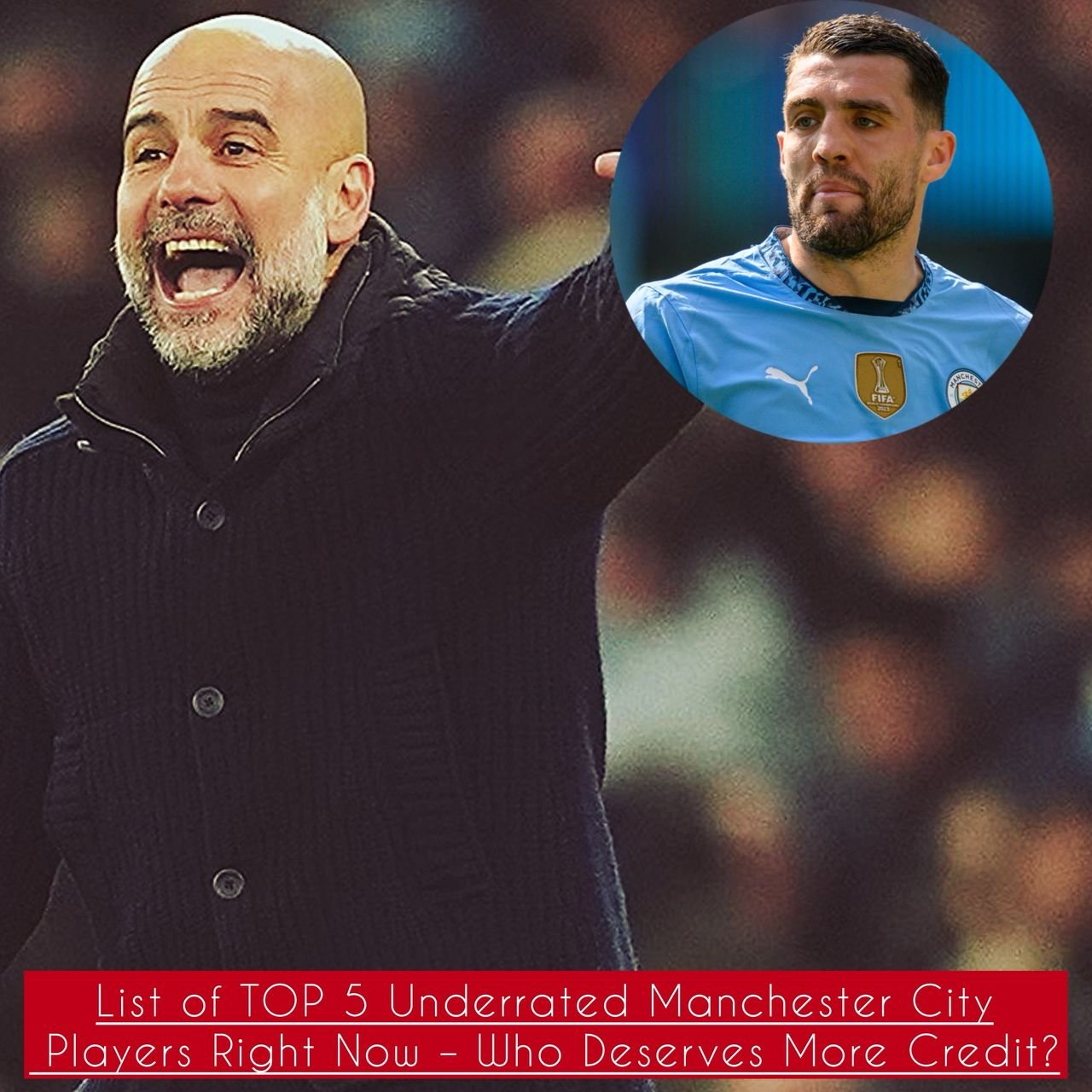 List of TOP 5 Underrated Manchester City Players Right Now – Who Deserves More Credit?