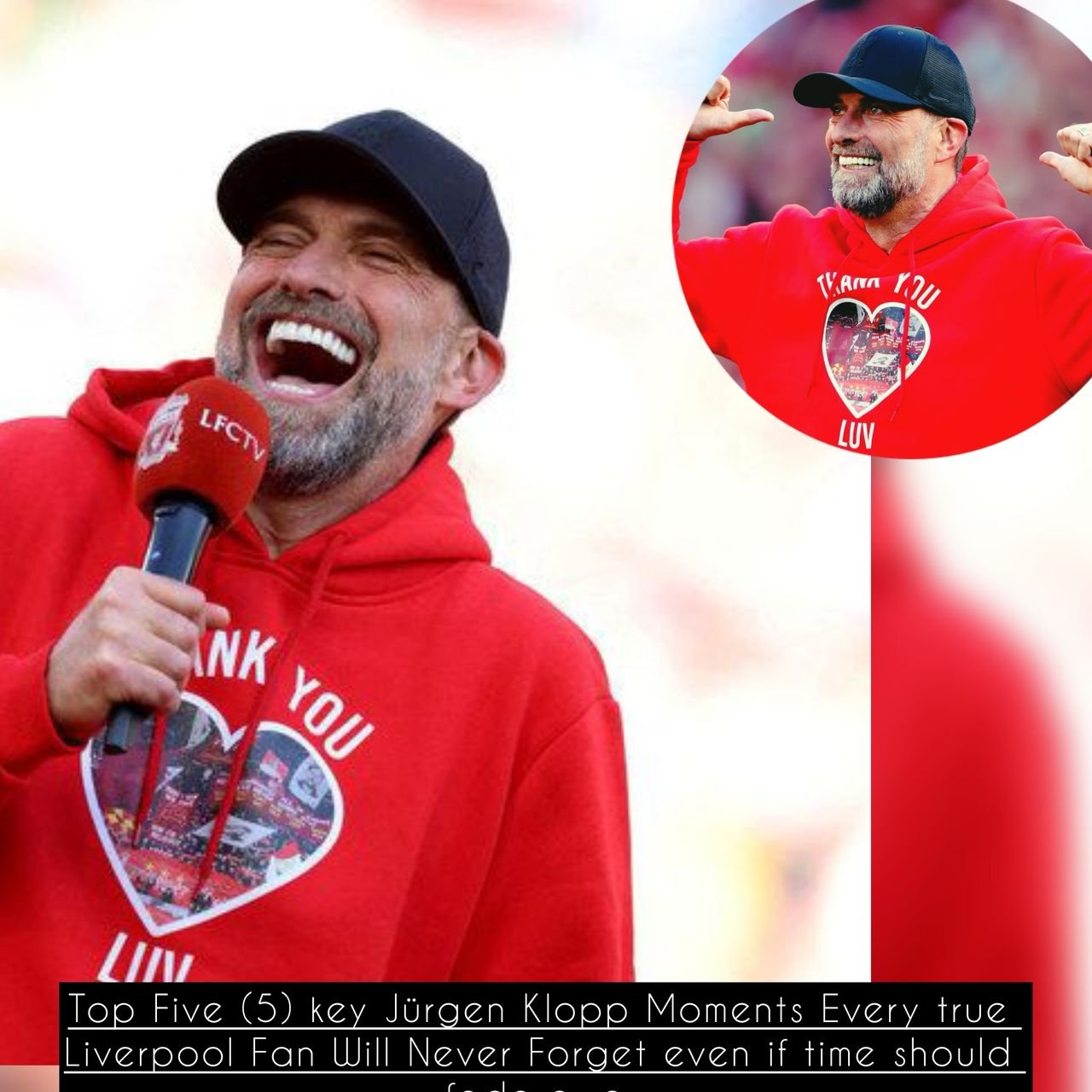 Top Five (5) key Jürgen Klopp Moments Every true Liverpool Fan Will Never Forget even if time should fade away