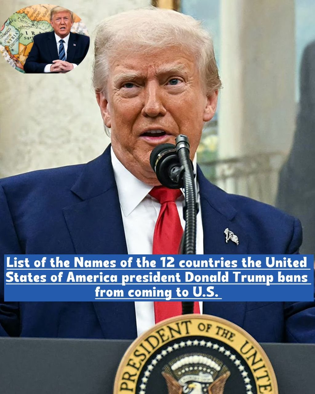 Names of the 12 countries the United States of America president Donald Trump bans from coming to U.S.