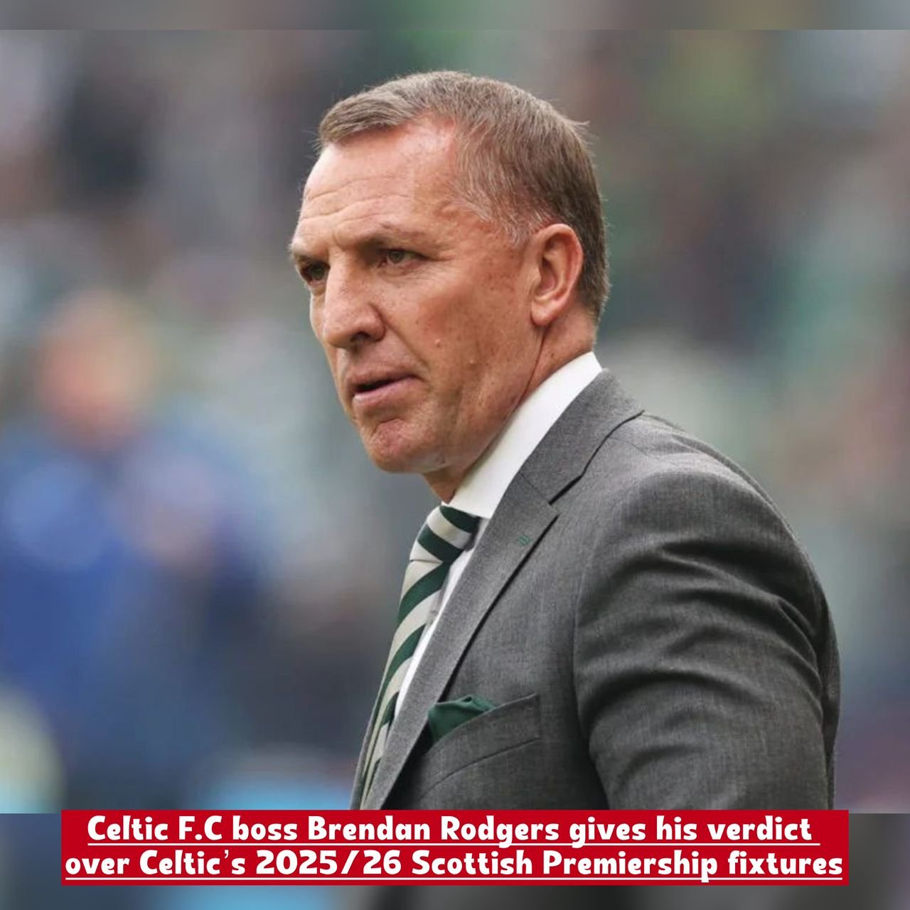 Celtic F.C boss Brendan Rodgers gives his verdict over Celtic’s 2025/26 Scottish Premiership fixtures