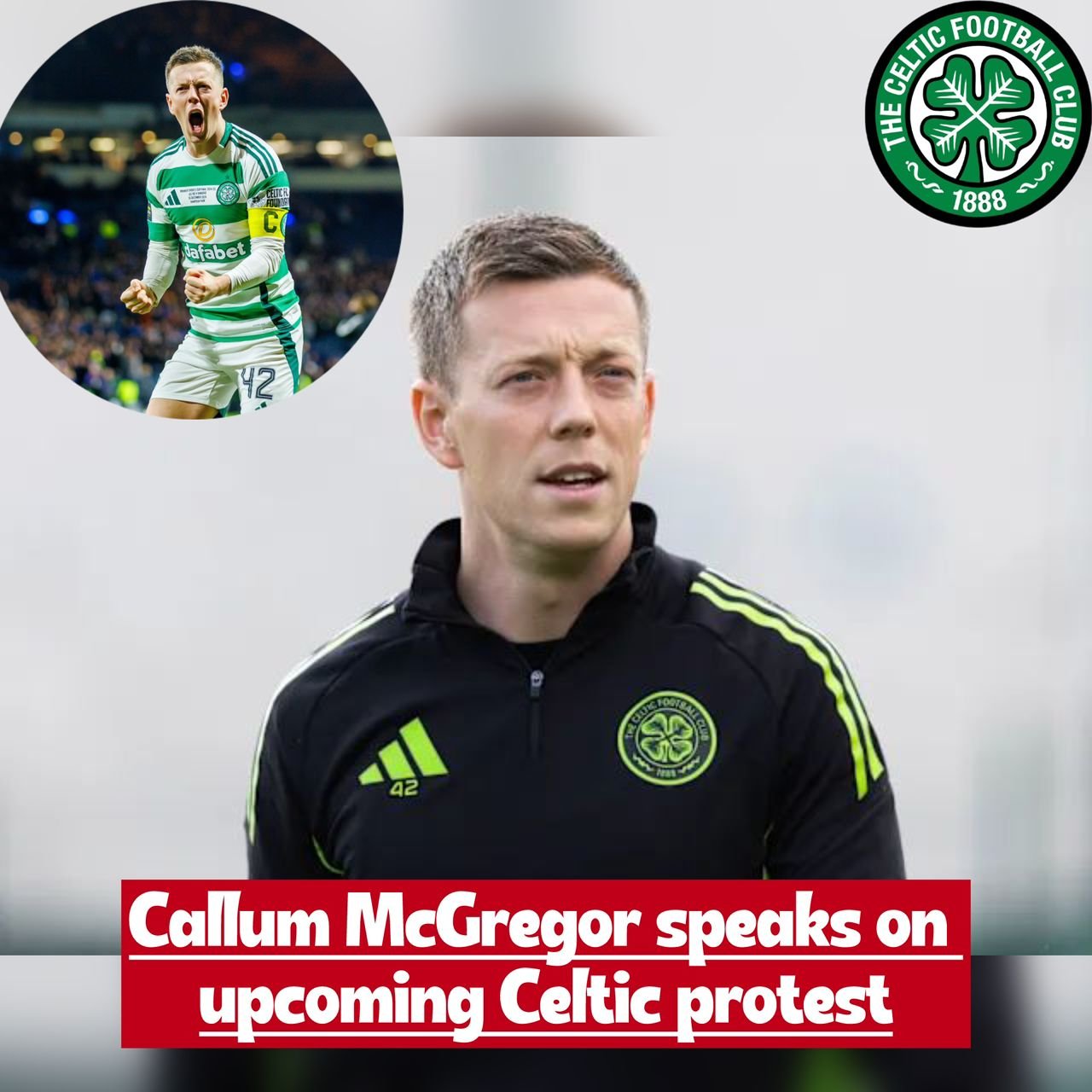 “I understand the frustration " Callum McGregor addresses angry Celtic fans upcoming planned protest and gave out a strong message regarding the move
