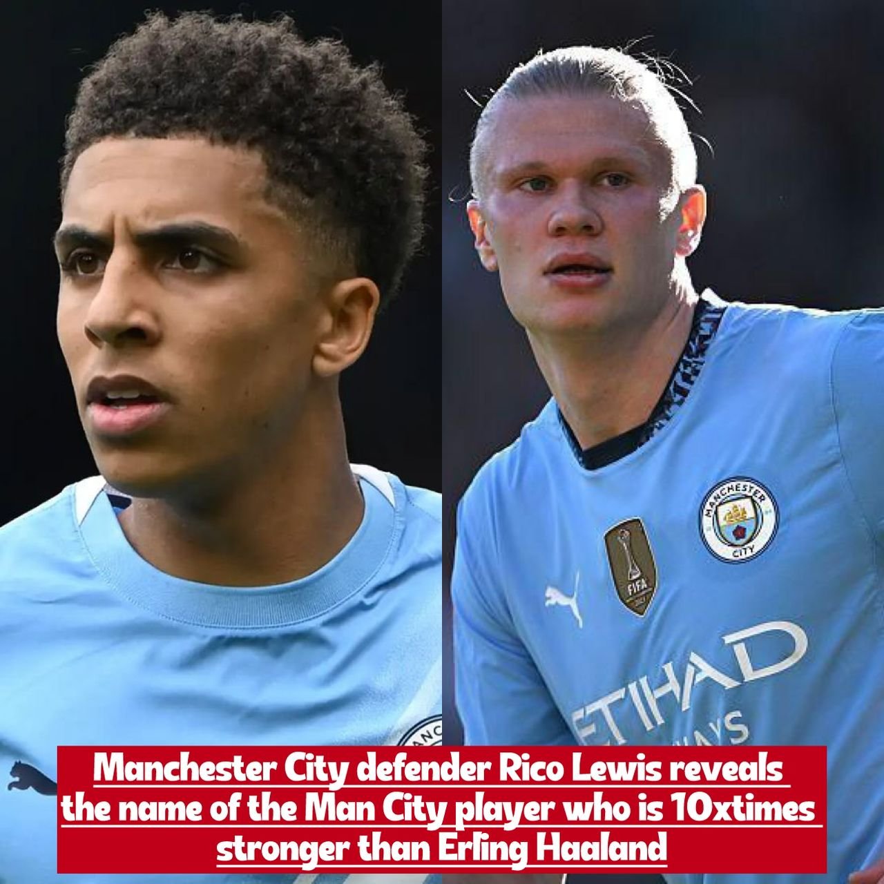 Manchester City defender Rico Lewis reveals the name of the Man City player who is 10xtimes stronger than Erling Haaland
