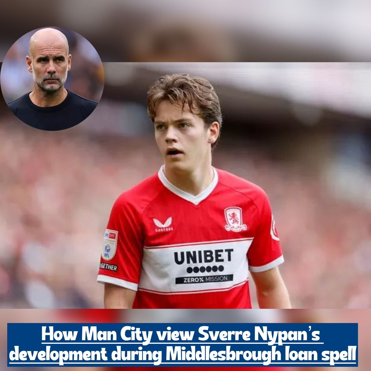 How Manchester City are assessing Sverre Nypan’s progress on loan at Middlesbrough
