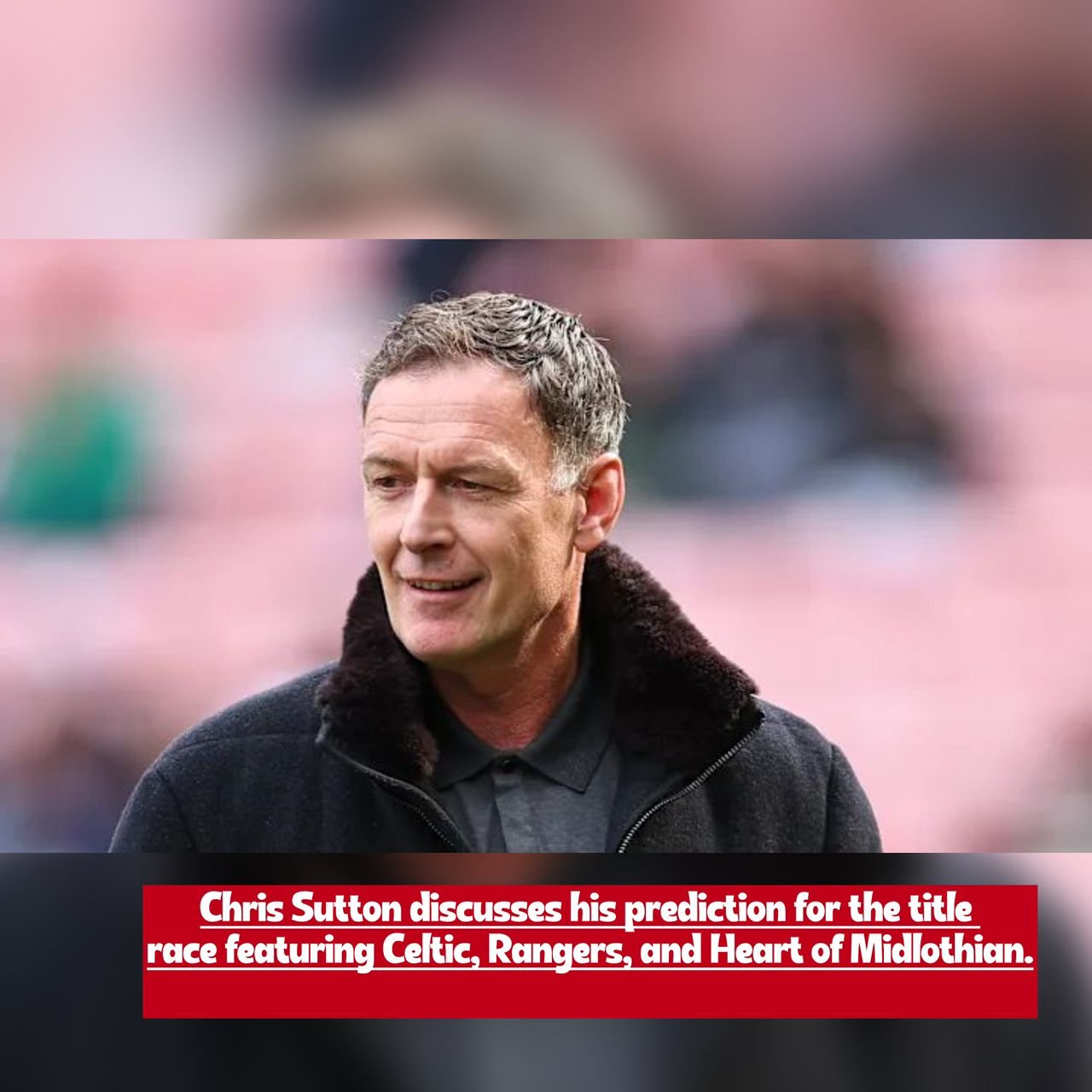 Chris Sutton share his thought on who will win the title race between Celtic F.C., Rangers and Heart of Midlothian F.C.