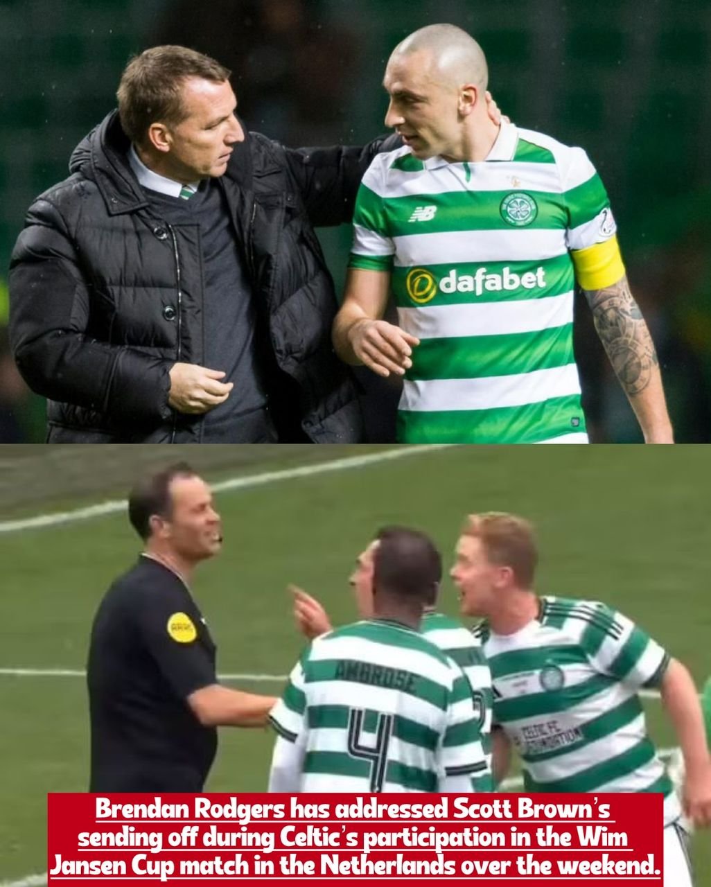 Celtic manager Brendan Rodgers has shared his thoughts on Scott Brown’s red card during the Wim Jansen Cup match in the Netherlands over the weekend.
