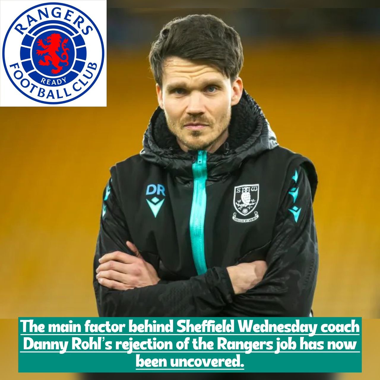 The main reason why the coach of Sheffield Wednesday Danny Rohl openly rejected his move to Rangers F.C. as their new manager revealed