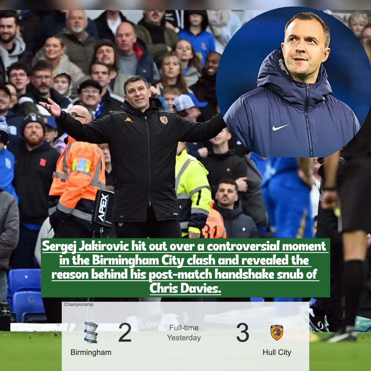 Hull City coach Sergej Jakirovic fumed over a controversial incident involving Birmingham City and revealed the main reason why he declined to shake Chris Davies hand after the match