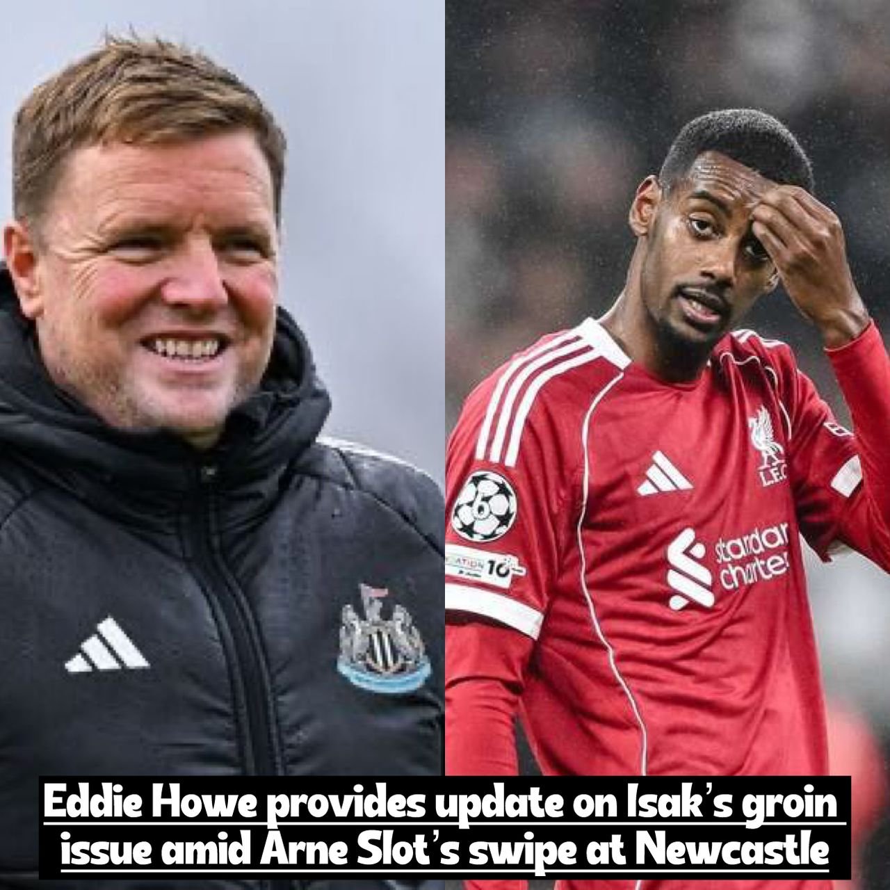 Newcastle United manager Eddie Howe discusses Isak’s groin operation while responding to Arne Slot’s criticism