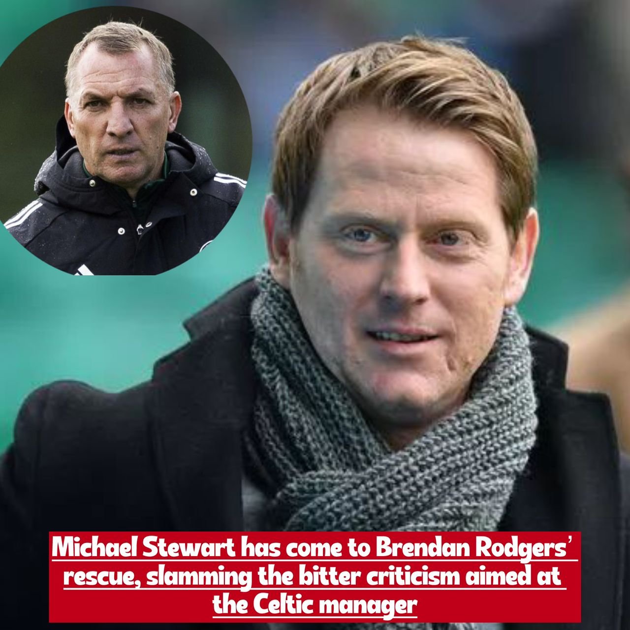 Michael Stewart defends Celtic boss Brendan Rodgers and blast back bitter criticism over the 52-year-old Northern Irish football manager
